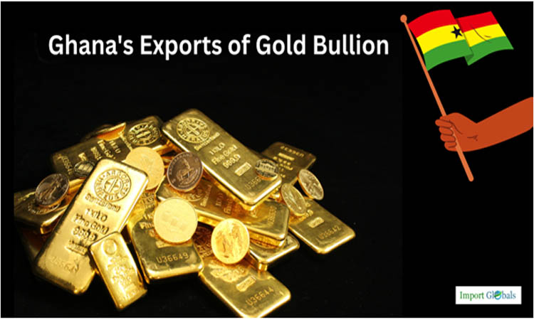 Ghana's Exports of Gold Bullion: A Detailed Review