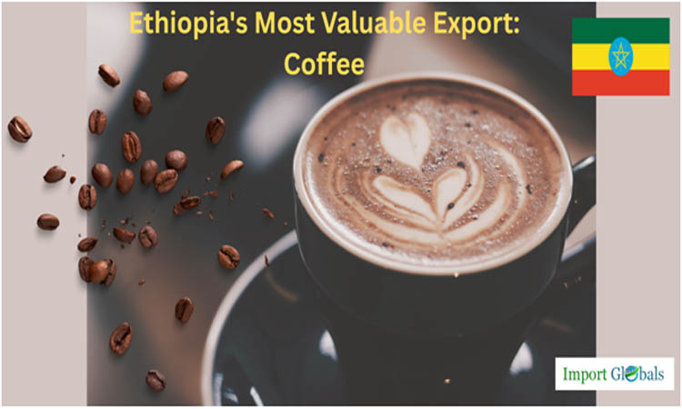 Ethiopia's Most Valuable Export: A Comprehensive Analysis of Coffee