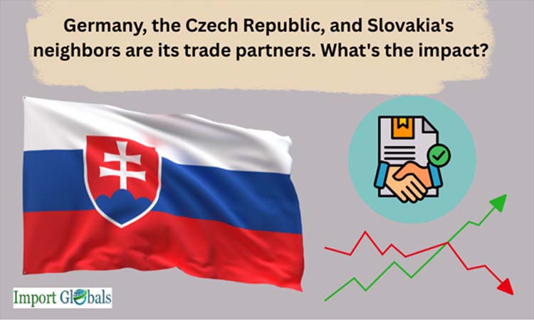 Germany, the Czech Republic, and Slovakia's Neighbors Are Its Trade Partners. What's the Impact?